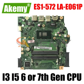 Acer Aspire için ES1 - 572 Serisi Laptop Anakart anakart ile I3 I5 6th Gen veya 7th Gen CPU DDR4 ES1 - 572 LA-E061P anakart