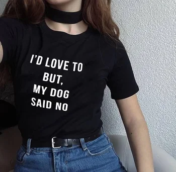 Yaz Moda Tumblr Gömlek Söyleyerek Köpek Lover Gömlek Kawaii T Shirt Ben İsterdim Ama Benim Köpek Dedi Hiçbir Komik Köpek Anne Gömlek